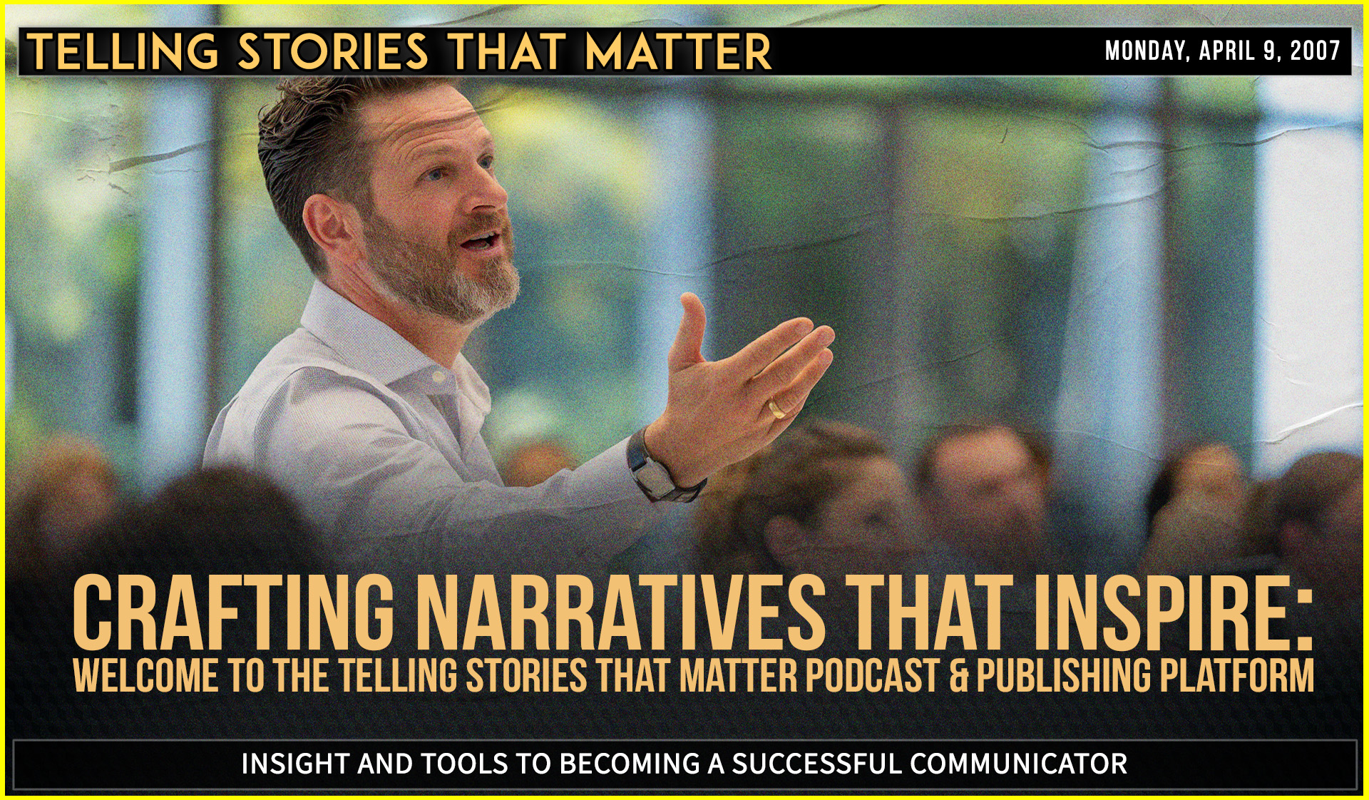 Crafting Narratives That Inspire: Welcome to Telling Stories That Matter