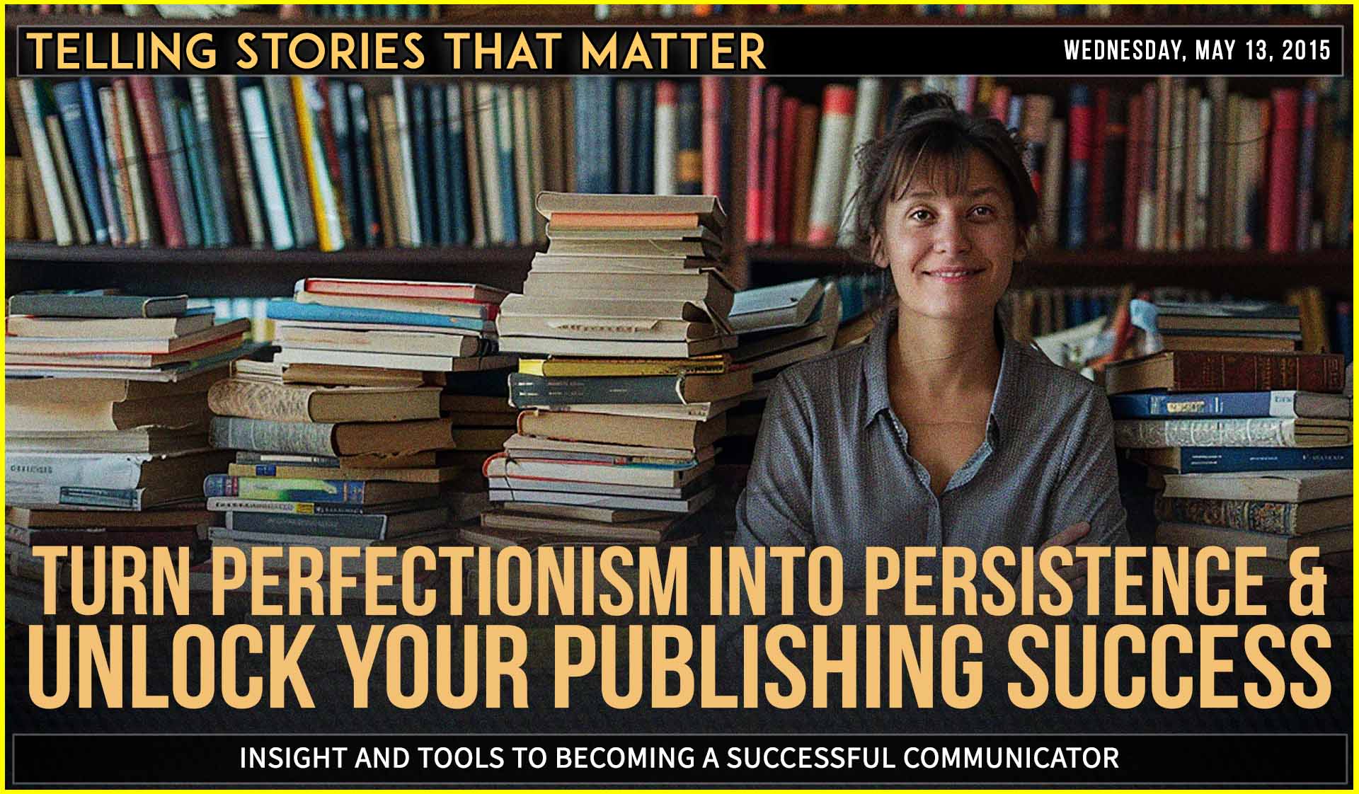 Turn Perfectionism into Persistence and Unlock Your Publishing Success